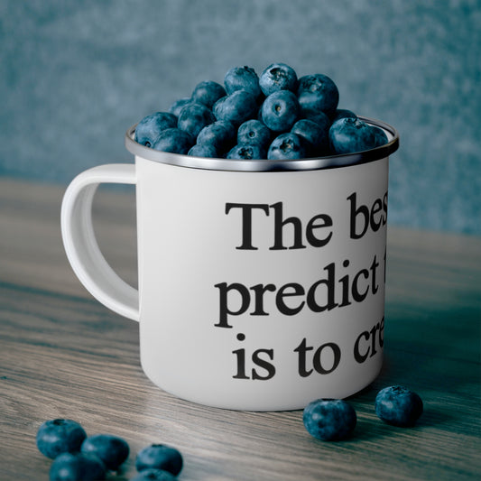 Enamel Mug "The Best Way to Predict the Future is to Create It" Inspirational Camping Cup Phoenix