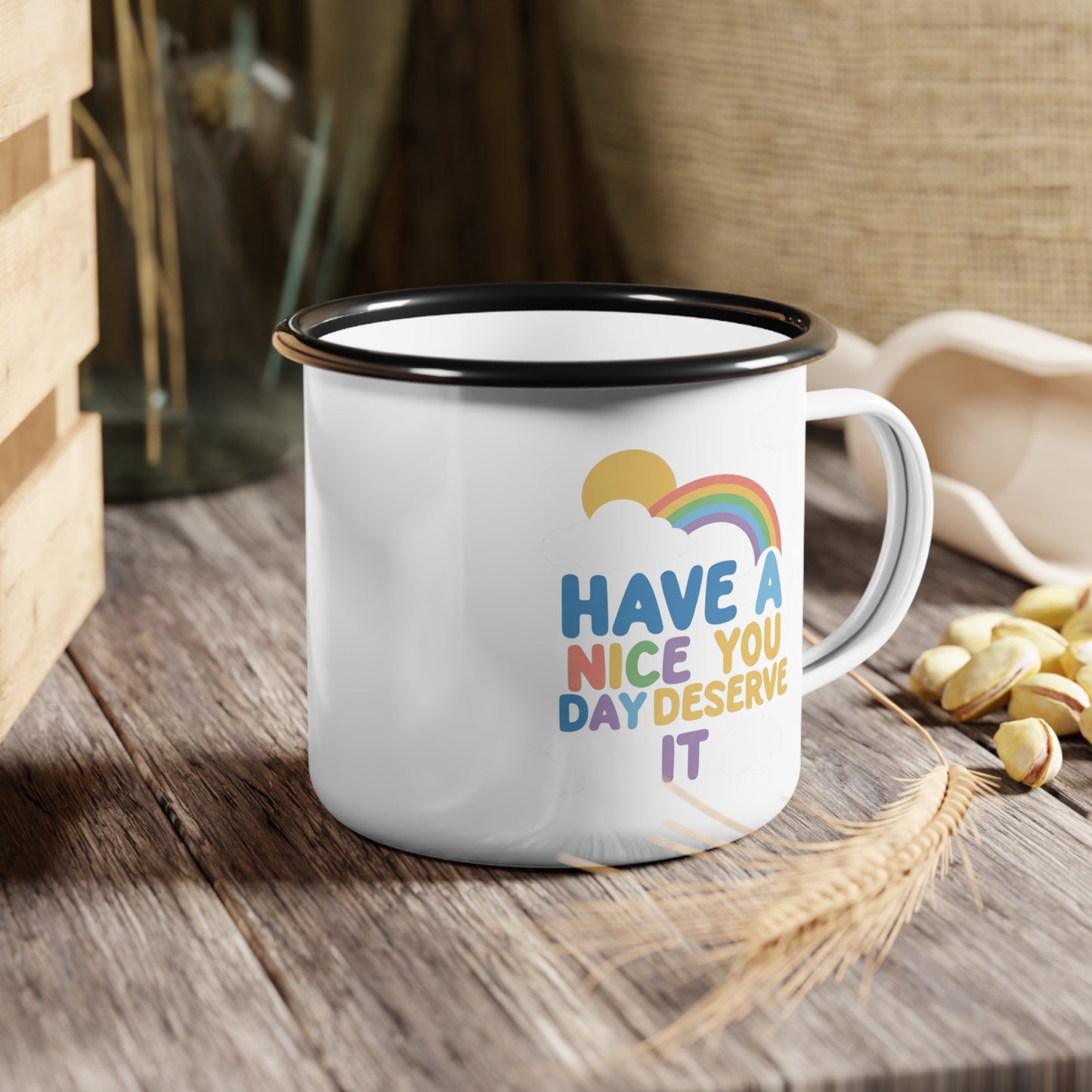 Phoenix Enamel Camp Cup — "Have a Nice Day You Deserve It" Rainbow Mug