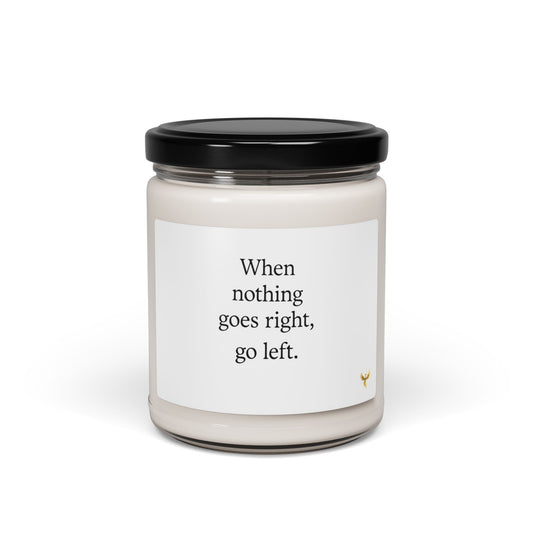 Phoenix "When Nothing Goes Right, Go Left" Scented Soy Candle Inspirational Quote